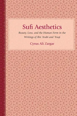 Esthétique soufie : Beauté, amour et forme humaine dans les écrits d'Ibn 'Arabi et 'Iraqi - Sufi Aesthetics: Beauty, Love, and the Human Form in the Writings of Ibn 'Arabi and 'Iraqi