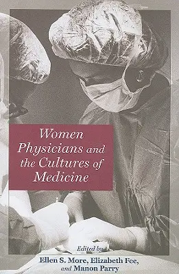 Les femmes médecins et les cultures de la médecine - Women Physicians and the Cultures of Medicine