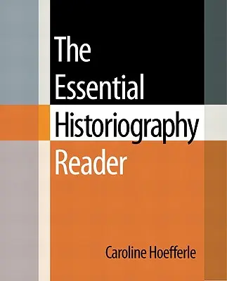 L'essentiel de l'historiographie - The Essential Historiography Reader