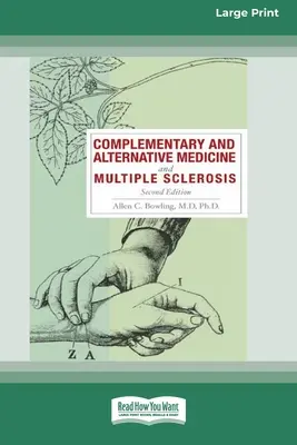 Les médecines complémentaires et alternatives et la sclérose en plaques, 2e édition [édition standard à gros caractères 16 pt] - Complementary and Alternative Medicine and Multiple Sclerosis, 2nd Edition [Standard Large Print 16 Pt Edition]