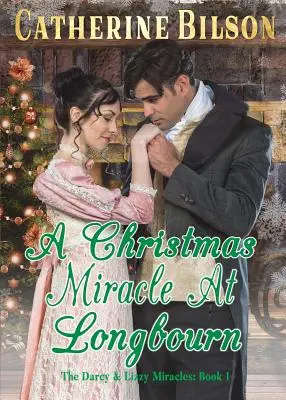 Un miracle de Noël à Longbourn : une variation d'Orgueil et Préjugés - A Christmas Miracle At Longbourn: A Pride And Prejudice Variation