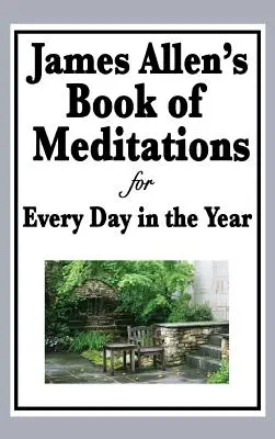 Le livre de méditations de James Allen pour chaque jour de l'année - James Allen's Book of Meditations for Every Day in the Year