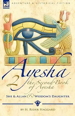 Le deuxième livre d'Ayesha - Elle et Allan & La fille de la sagesse - The Second Book of Ayesha-She and Allan & Wisdom's Daughter