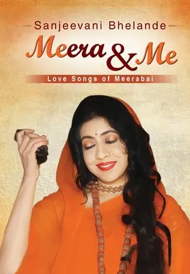 Meera & Me : Chansons d'amour de Meerabai - Meera & Me: Love Songs of Meerabai