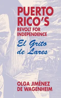 La révolte pour l'indépendance de Porto Rico : El Grito de Lares - Puerto Rico's Revolt for Independence: El Grito de Lares