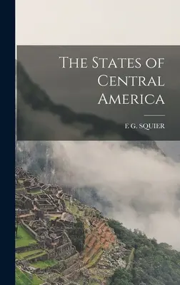 Les États d'Amérique centrale - The States of Central America