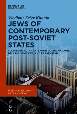 Les Juifs des États post-soviétiques contemporains : Regards sociologiques sur la Russie, l'Ukraine, la Biélorussie, la Moldavie et le Kazakhstan - The Jews of Contemporary Post-Soviet States: Sociological Insights from Russia, Ukraine, Belarus, Moldova, and Kazakhstan