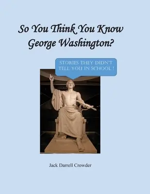 Vous pensez connaître George Washington ? Des histoires qu'on ne vous a pas racontées à l'école ! - So You Think You Know George Washington? Stories They Didn't Tell You in School!