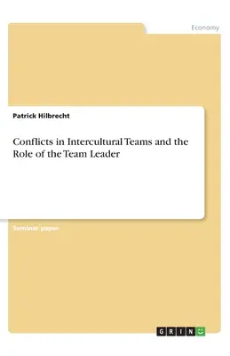 Les conflits dans les équipes interculturelles et le rôle du chef d'équipe - Conflicts in Intercultural Teams and the Role of the Team Leader