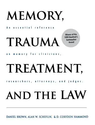 Mémoire, traitement des traumatismes et droit : Une référence essentielle sur la mémoire pour les cliniciens, les chercheurs, les avocats et les juges - Memory, Trauma Treatment, and the Law: An Essential Reference on Memory for Clinicians, Researchers, Attorneys, and Judges