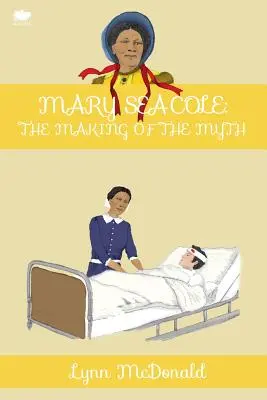 Mary Seacole : la construction du mythe - Mary Seacole: The Making of the Myth