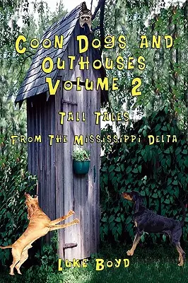 Coon Dogs and Outhouses Volume 2 Tall Tales from the Mississippi Delta (en anglais seulement) - Coon Dogs and Outhouses Volume 2 Tall Tales from the Mississippi Delta