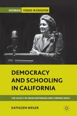 Démocratie et scolarisation en Californie : L'héritage d'Helen Heffernan et de Corinne Seeds - Democracy and Schooling in California: The Legacy of Helen Heffernan and Corinne Seeds