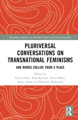 Conversations pluriverselles sur les féminismes transnationaux : Et les mots s'entrechoquent à partir d'un lieu - Pluriversal Conversations on Transnational Feminisms: And Words Collide from a Place