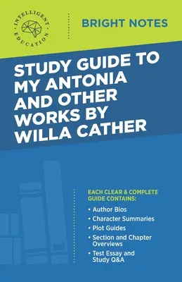 Guide d'étude de My Antonia et autres œuvres de Willa Cather - Study Guide to My Antonia and Other Works by Willa Cather