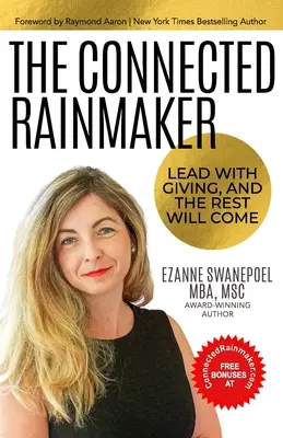 Le faiseur de pluie connecté : Diriger en donnant, et le reste viendra - The Connected Rainmaker: Lead With Giving, and The Rest Will Come