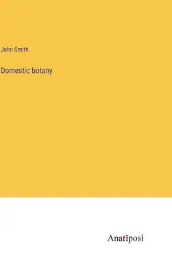 Botanique domestique - Domestic botany