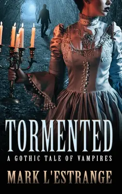 Tourmenté : Un conte gothique de vampires - Tormented: A Gothic Tale of Vampires