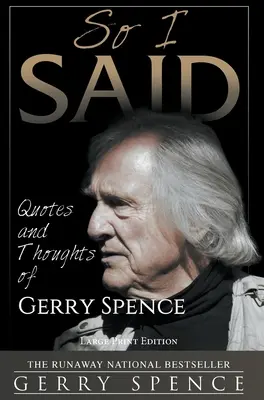 C'est ce que j'ai dit (LARGE PRINT) : Citations et réflexions de Gerry Spence - So I Said (LARGE PRINT): Quotes and Thoughts of Gerry Spence