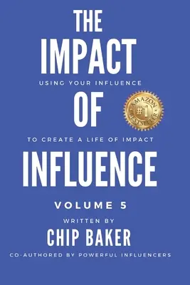 L'impact de l'influence Volume 5 : Utiliser son influence pour créer une vie d'impact - The Impact Of Influence Volume 5: Using Your Influence To Create A Life Of Impact