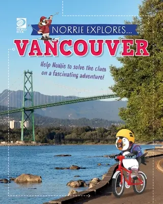 Norrie explore... Vancouver - Norrie Explores... Vancouver