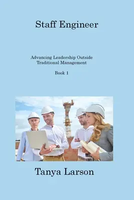 Staff Engineer Book 1 : Advancing Leadership Outside Traditional Management (en anglais) - Staff Engineer Book 1: Advancing Leadership Outside Traditional Management