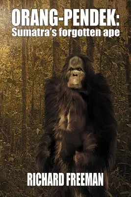 Orang Pendek : Le singe oublié de Sumatra - Orang Pendek: Sumatra's Forgotten Ape