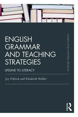 Grammaire anglaise et stratégies d'enseignement : La ligne de vie vers l'alphabétisation - English Grammar and Teaching Strategies: Lifeline to Literacy