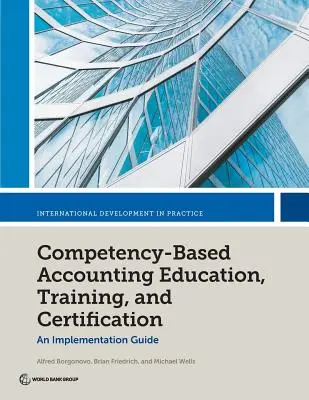 L'enseignement, la formation et la certification comptables fondés sur les compétences : Guide de mise en œuvre - Competency-Based Accounting Education, Training, and Certification: An Implementation Guide