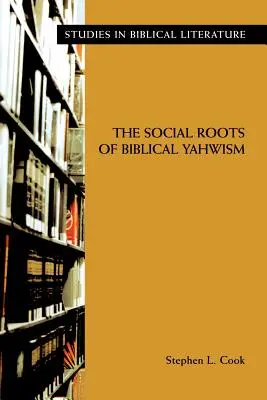 Les racines sociales du yahwisme biblique - The Social Roots of Biblical Yahwism