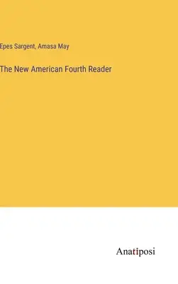 The New American Fourth Reader (Le nouveau quatrième lecteur américain) - The New American Fourth Reader