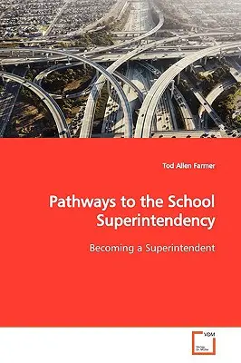 Pathways to the School Superintendency (en anglais) - Pathways to the School Superintendency