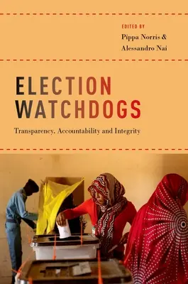 Les chiens de garde des élections : Transparence, responsabilité et intégrité - Election Watchdogs: Transparency, Accountability and Integrity
