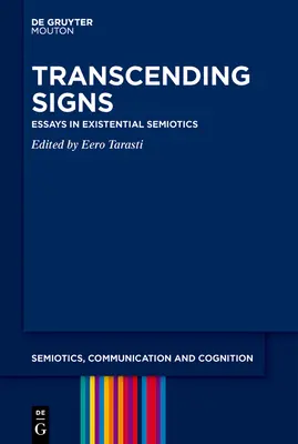 Transcender les signes : Essais de sémiotique existentielle - Transcending Signs: Essays in Existential Semiotics