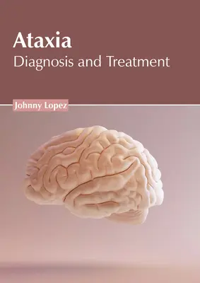 Ataxie : Diagnostic et traitement - Ataxia: Diagnosis and Treatment