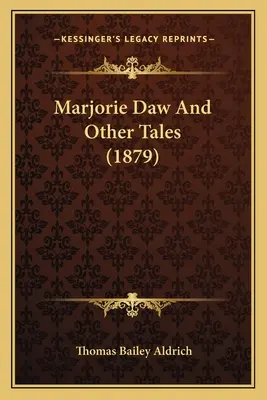 Marjorie Daw et autres contes (1879) - Marjorie Daw And Other Tales (1879)