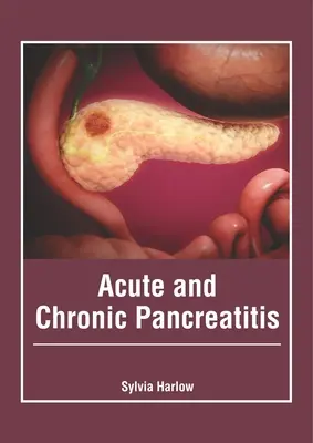 Pancréatite aiguë et chronique - Acute and Chronic Pancreatitis