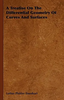 Traité de géométrie différentielle des courbes et des surfaces - A Treatise On The Differential Geometry Of Curves And Surfaces