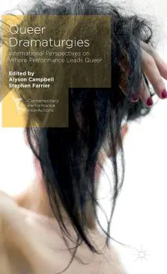 Queer Dramaturgies : Perspectives internationales sur la place de la performance dans le Queer - Queer Dramaturgies: International Perspectives on Where Performance Leads Queer