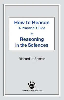 Comment raisonner + Le raisonnement dans les sciences - How to Reason + Reasoning in the Sciences