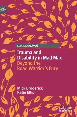 Traumatisme et handicap dans Mad Max : au-delà de la fureur du guerrier de la route - Trauma and Disability in Mad Max: Beyond the Road Warrior's Fury