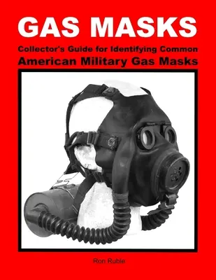 MASQUES À GAZ Guide du collectionneur pour l'identification des masques à gaz militaires américains courants - GAS MASKS Collector's Guide for Identifying Common American Military Gas Masks