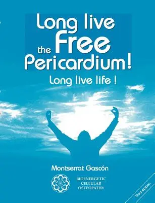 Vive le péricarde libre ! : Vive la vie ! - Long live the free Pericardium !: Long live life !