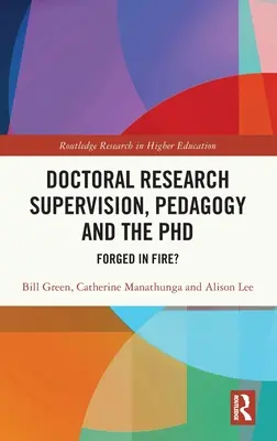 Supervision de la recherche doctorale, pédagogie et doctorat : Forgé dans le feu ? - Doctoral Research Supervision, Pedagogy and the PhD: Forged in Fire?