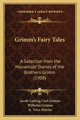 Les contes de fées de Grimm : Une sélection des contes des frères Grimm (1908) - Grimm's Fairy Tales: A Selection from the Household Stories of the Brothers Grimm (1908)