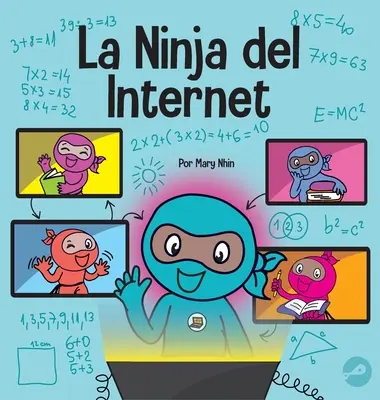 Le Ninja de l'Internet : Un livre pour les enfants sur les pratiques d'apprentissage virtuel pour le bien-être des étudiants en ligne - La Ninja del Internet: Un libro para nios sobre prcticas de aprendizaje virtual para el xito de los estudiantes en lnea