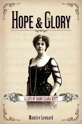 L'espoir et la gloire : Une vie de Dame Clara Butt - Hope and Glory: A Life of Dame Clara Butt