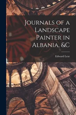 Journaux d'un peintre paysagiste en Albanie, etc. - Journals of a Landscape Painter in Albania, &c