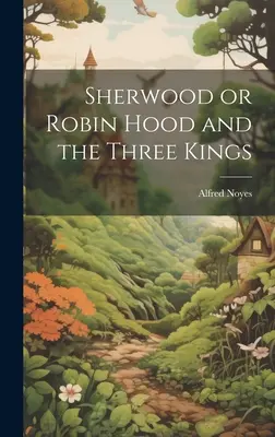 Sherwood ou Robin des Bois et les Trois Rois - Sherwood or Robin Hood and the Three Kings
