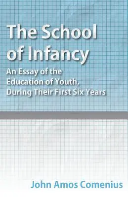 L'école de la petite enfance - Essai sur l'éducation des jeunes pendant leurs six premières années - The School of Infancy - An Essay of the Education of Youth, During Their First Six Years